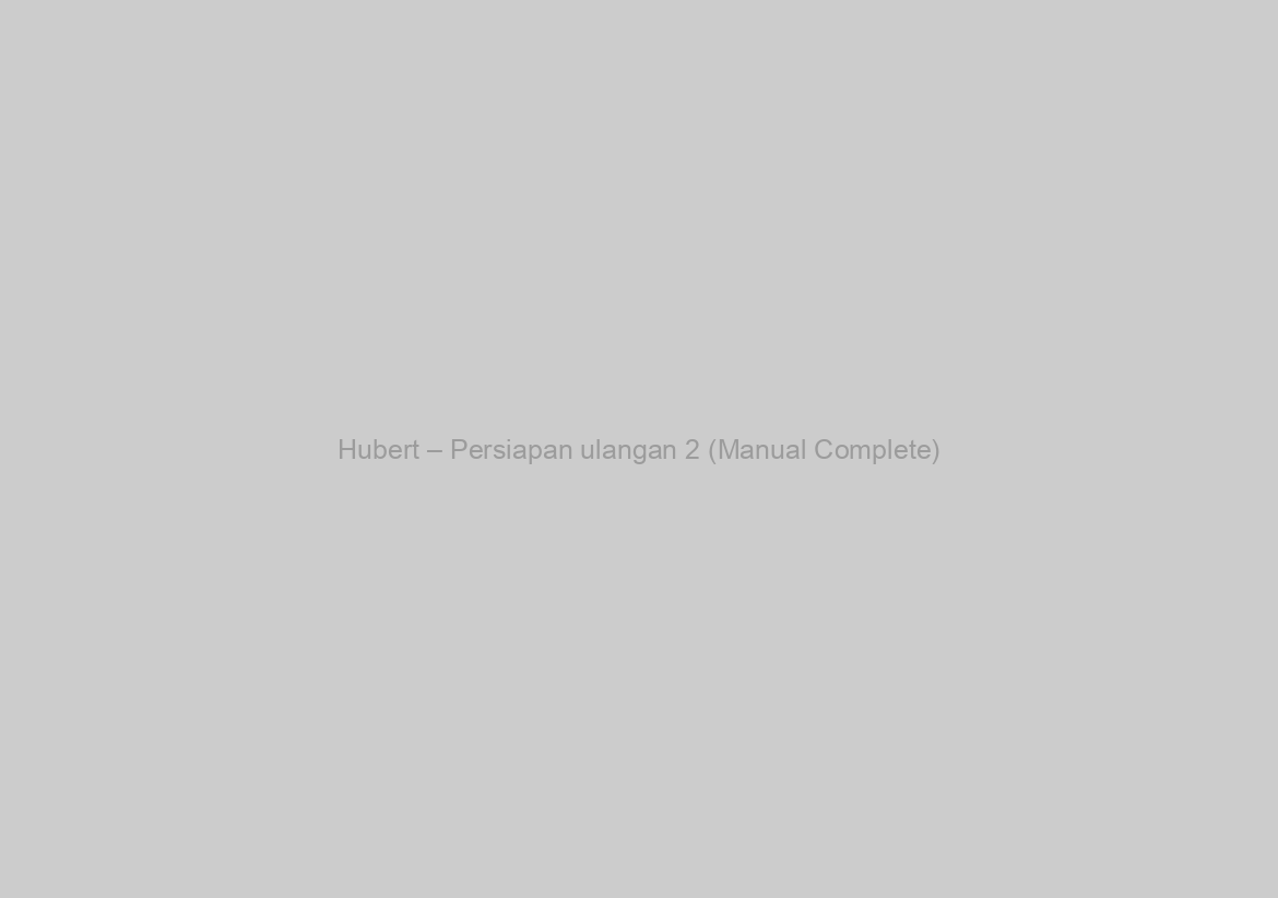 Hubert – Persiapan ulangan 2 (Manual Complete)